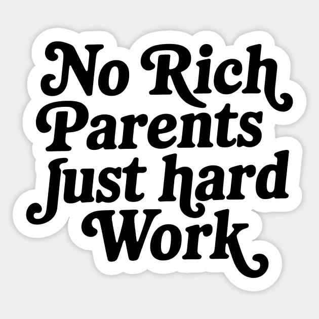 No Rich Parents Just Hard Work Sticker by CreativeSage
